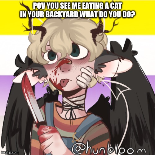 wot do you do all OCs welcome :) | POV YOU SEE ME EATING A CAT IN YOUR BACKYARD WHAT DO YOU DO? | made w/ Imgflip meme maker