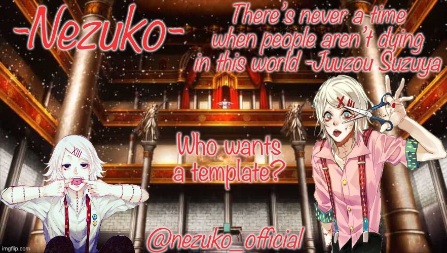 I’m bored | Who wants a template? | image tagged in juuzou template | made w/ Imgflip meme maker