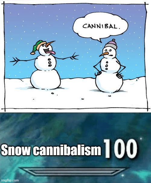 Snow cannibalism | Snow cannibalism | image tagged in skyrim skill meme,dark humor,memes,snow,cannibalism,meme | made w/ Imgflip meme maker