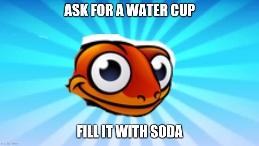 only ogs know | ASK FOR A WATER CUP; FILL IT WITH SODA | image tagged in circletoonshd,not my meme,credit to circletoonshd,only ogs know | made w/ Imgflip meme maker