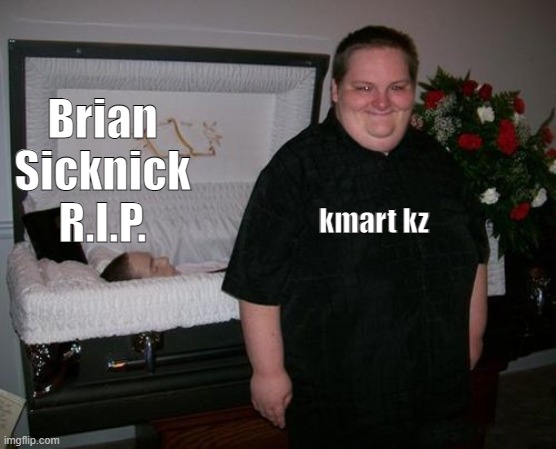 Brian Sicknick R.I.P. kmart kz | made w/ Imgflip meme maker