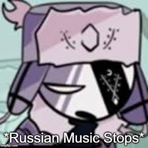 *Russian Music Stops* | *Russian Music Stops* | image tagged in friday night funkin | made w/ Imgflip meme maker