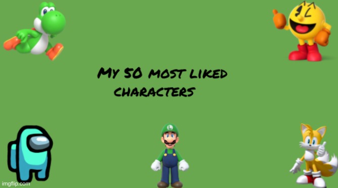 My 50 Most Liked Characters Thumbnail | made w/ Imgflip meme maker