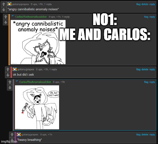 NO1:
ME AND CARLOS: | made w/ Imgflip meme maker