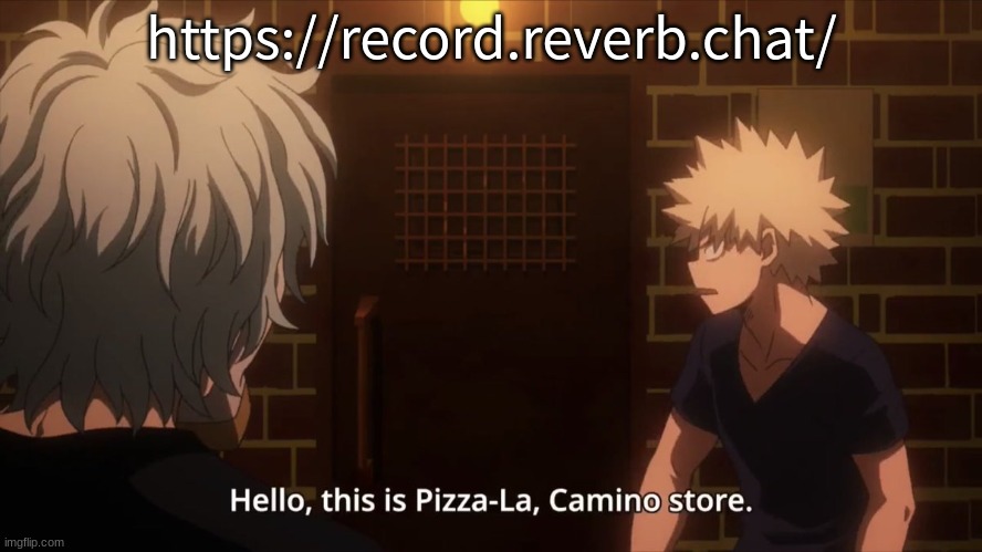 lol- | https://record.reverb.chat/ | image tagged in pizza-la | made w/ Imgflip meme maker