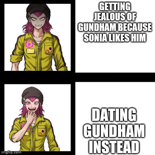 Damn this ship is SOUDAM cute (lmao ishipit) | GETTING JEALOUS OF GUNDHAM BECAUSE SONIA LIKES HIM; DATING GUNDHAM INSTEAD | image tagged in souda format | made w/ Imgflip meme maker