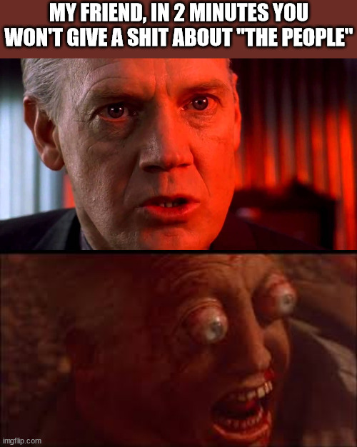 C'mon Cohaagen.  You got what you want.  Give deese people air. | MY FRIEND, IN 2 MINUTES YOU WON'T GIVE A SHIT ABOUT "THE PEOPLE" | image tagged in mars,ronnie cox,total recall | made w/ Imgflip meme maker