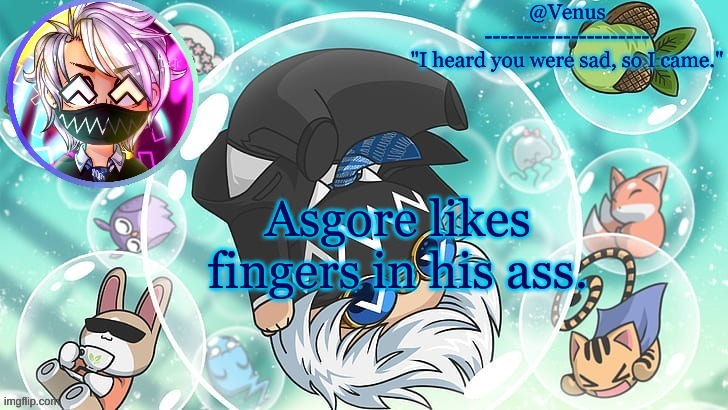 Tokyo Machine temp | Asgore likes fingers in his ass. | image tagged in tokyo machine temp | made w/ Imgflip meme maker