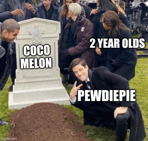 coco melon dies | 2 YEAR OLDS; COCO MELON; PEWDIEPIE | image tagged in grant gustin over grave,coco melon,pewdiepie | made w/ Imgflip meme maker