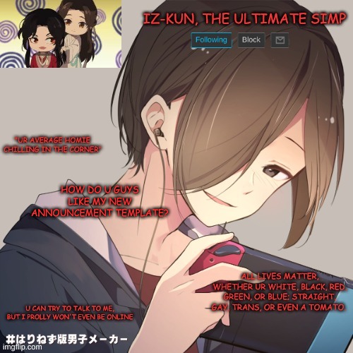 i did work pretty hard on it- | HOW DO U GUYS LIKE MY NEW ANNOUNCEMENT TEMPLATE? | made w/ Imgflip meme maker