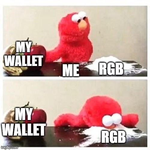 RGBBB | MY WALLET; RGB; ME; MY WALLET; RGB | image tagged in elmo cocaine | made w/ Imgflip meme maker