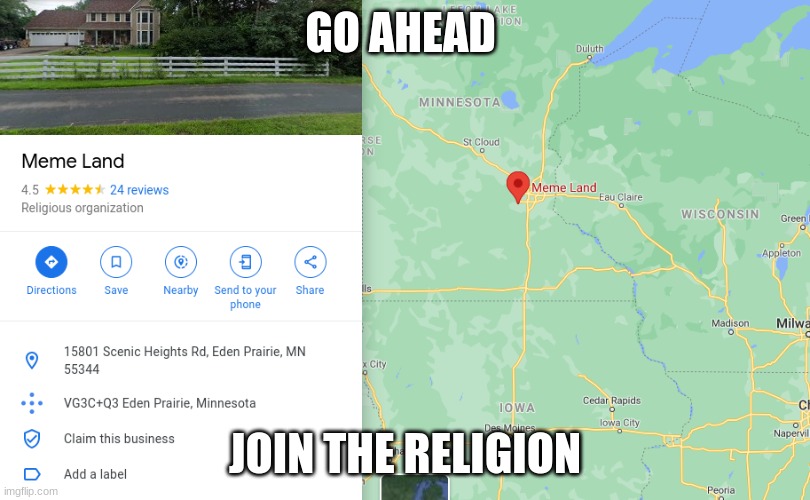 google maps memes pt. 2 | GO AHEAD; JOIN THE RELIGION | image tagged in memes | made w/ Imgflip meme maker