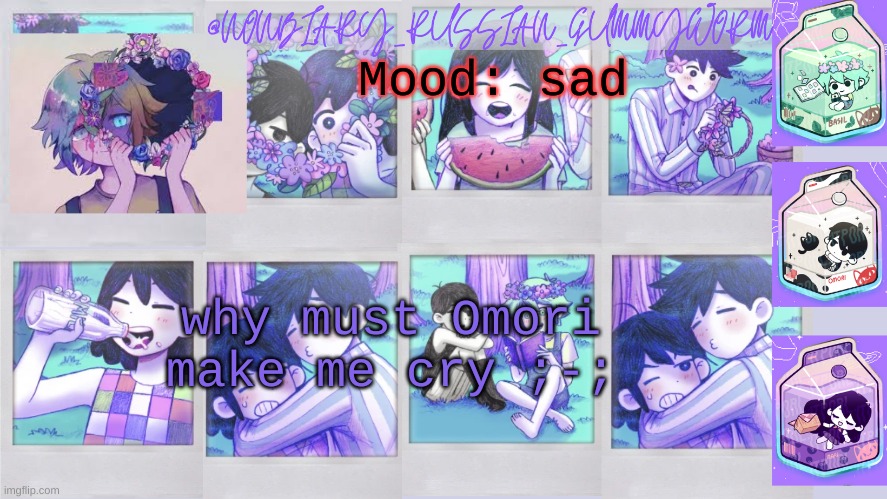 Why must the ending be so sadddd | Mood: sad; why must Omori make me cry ;-; | image tagged in nonbinary_russian_gummy omori photos temp | made w/ Imgflip meme maker