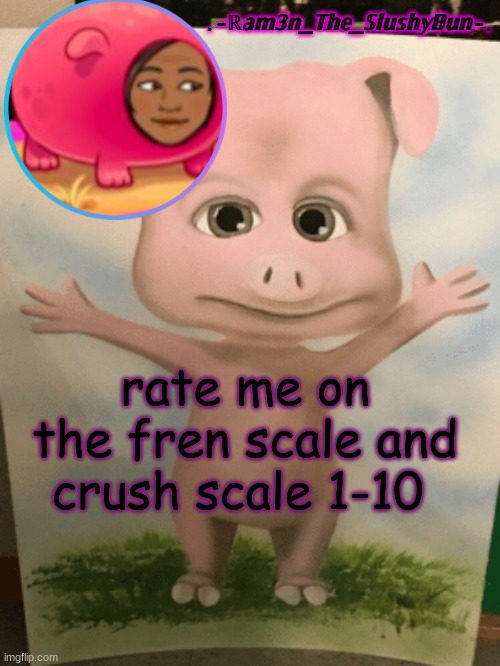 b o r e d o | rate me on the fren scale and crush scale 1-10 | image tagged in cinna's cursed cringe temp- | made w/ Imgflip meme maker