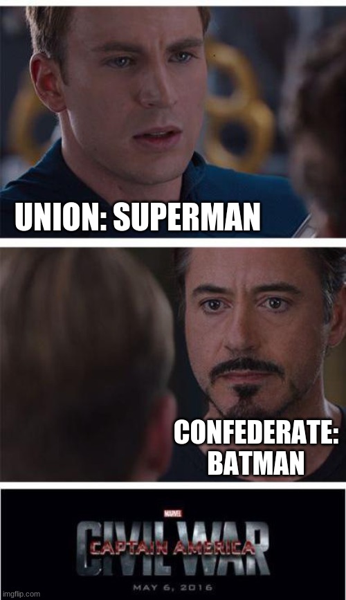 Marvel Civil War 1 Meme | UNION: SUPERMAN; CONFEDERATE: BATMAN | image tagged in memes,marvel civil war 1 | made w/ Imgflip meme maker