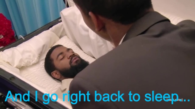 I want my money | And I go right back to sleep... | image tagged in i want my money | made w/ Imgflip meme maker