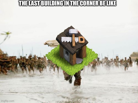 99% |  THE LAST BUILDING IN THE CORNER BE LIKE | image tagged in memes,jack sparrow being chased | made w/ Imgflip meme maker