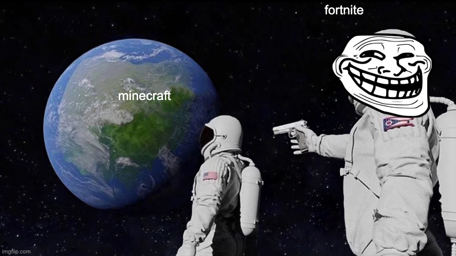 Always Has Been Meme | fortnite; minecraft | image tagged in memes,always has been | made w/ Imgflip meme maker