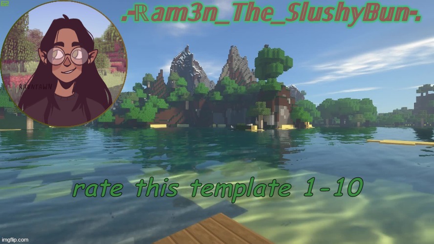 e | rate this template 1-10 | image tagged in raminna's minecraft template don't question the name- | made w/ Imgflip meme maker