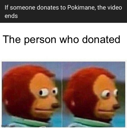 Titles are hard to think of :( | The person who donated | image tagged in memes,monkey puppet,simp | made w/ Imgflip meme maker