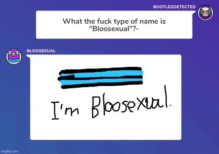 I’m indeed a Bloosexual. | made w/ Imgflip meme maker
