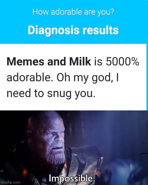 image tagged in thanos impossible,funny,memes,oh wow are you actually reading these tags | made w/ Imgflip meme maker