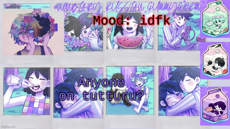If not anyone just want to talk? | Mood: idfk; Anyone on tutturu? | image tagged in nonbinary_russian_gummy omori photos temp | made w/ Imgflip meme maker