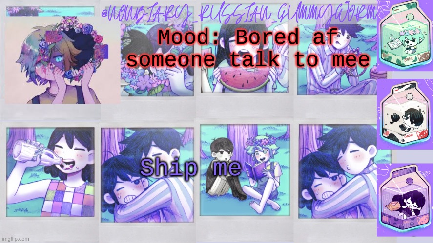 Nonbinary_Russian_Gummy Omori photos temp | Mood: Bored af someone talk to mee; Ship me | image tagged in nonbinary_russian_gummy omori photos temp | made w/ Imgflip meme maker