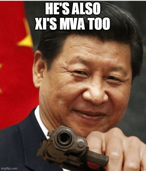 Xi Jinping | HE'S ALSO XI'S MVA TOO | image tagged in xi jinping | made w/ Imgflip meme maker