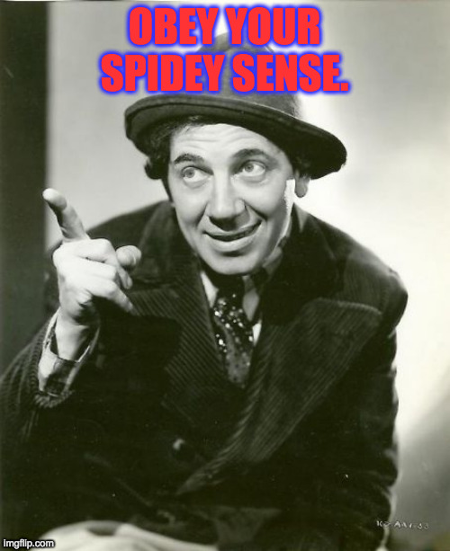Chico Marx | OBEY YOUR SPIDEY SENSE. | image tagged in chico marx | made w/ Imgflip meme maker