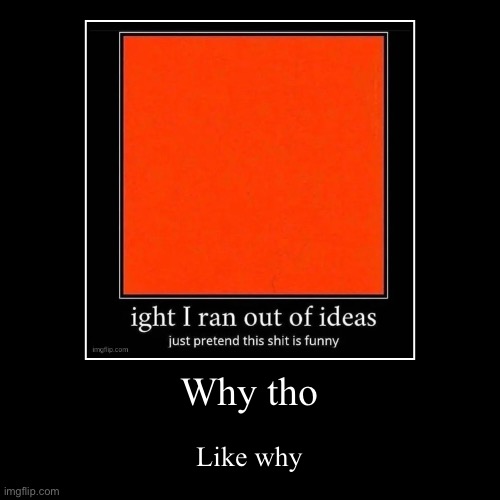 image tagged in funny,demotivationals | made w/ Imgflip demotivational maker