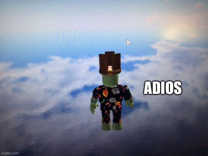 Adios | ADIOS | image tagged in roblox adios | made w/ Imgflip meme maker