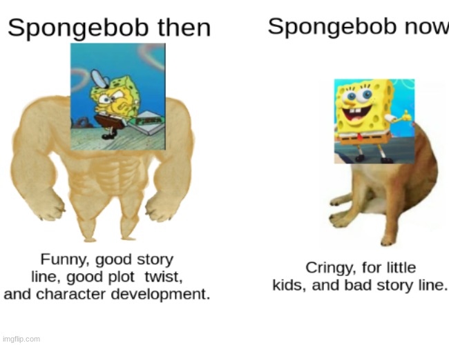 Spongebob was so much better | made w/ Imgflip meme maker