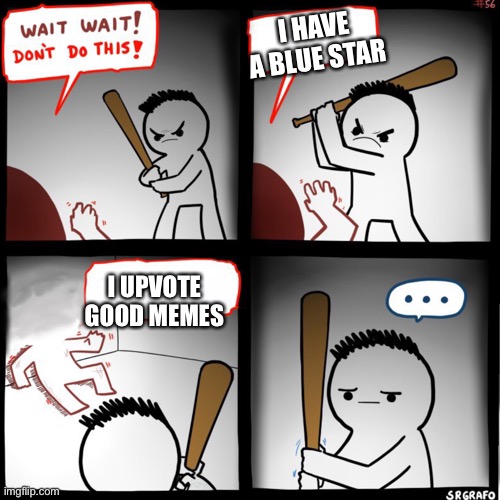 Rules of the stream | I HAVE A BLUE STAR; I UPVOTE GOOD MEMES | image tagged in don t do this | made w/ Imgflip meme maker