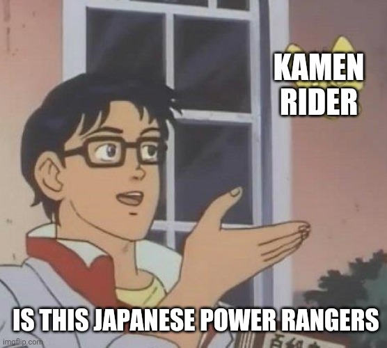 No, Kamen rider is not Japanese Power Rangers | KAMEN RIDER; IS THIS JAPANESE POWER RANGERS | image tagged in memes,is this a pigeon,japanese power rangers,kamen rider,normos | made w/ Imgflip meme maker