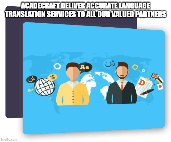Acadecraft deliver accurate language translation services to all our valued partners | ACADECRAFT DELIVER ACCURATE LANGUAGE TRANSLATION SERVICES TO ALL OUR VALUED PARTNERS | image tagged in translation service uk,translation agency uk,video translation uk,uk language translation | made w/ Imgflip meme maker
