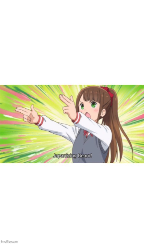 Anime Japanizing Beam | image tagged in anime japanizing beam | made w/ Imgflip meme maker