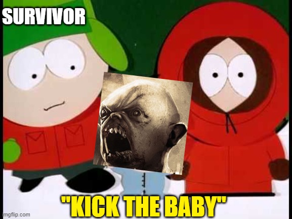 The Twins in a nutshell | SURVIVOR; "KICK THE BABY" | image tagged in kick the baby - south park,dead by daylight | made w/ Imgflip meme maker