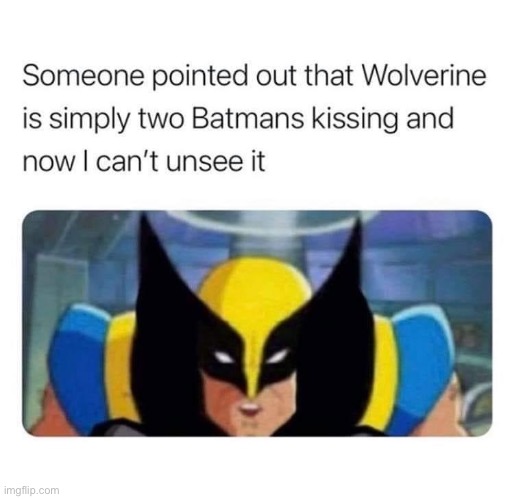 Wolverine two Batmans kissing | image tagged in wolverine two batmans kissing | made w/ Imgflip meme maker
