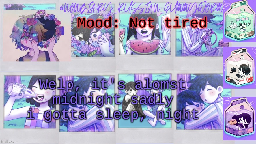 nighttt | Mood: Not tired; Welp, it's almost midnight sadly i gotta sleep, night | image tagged in nonbinary_russian_gummy omori photos temp | made w/ Imgflip meme maker