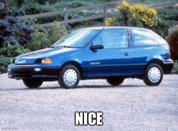 Nice | NICE | image tagged in car | made w/ Imgflip meme maker