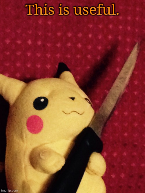 When someone gets on your nerves ig | This is useful. | image tagged in pikachu learned stab | made w/ Imgflip meme maker