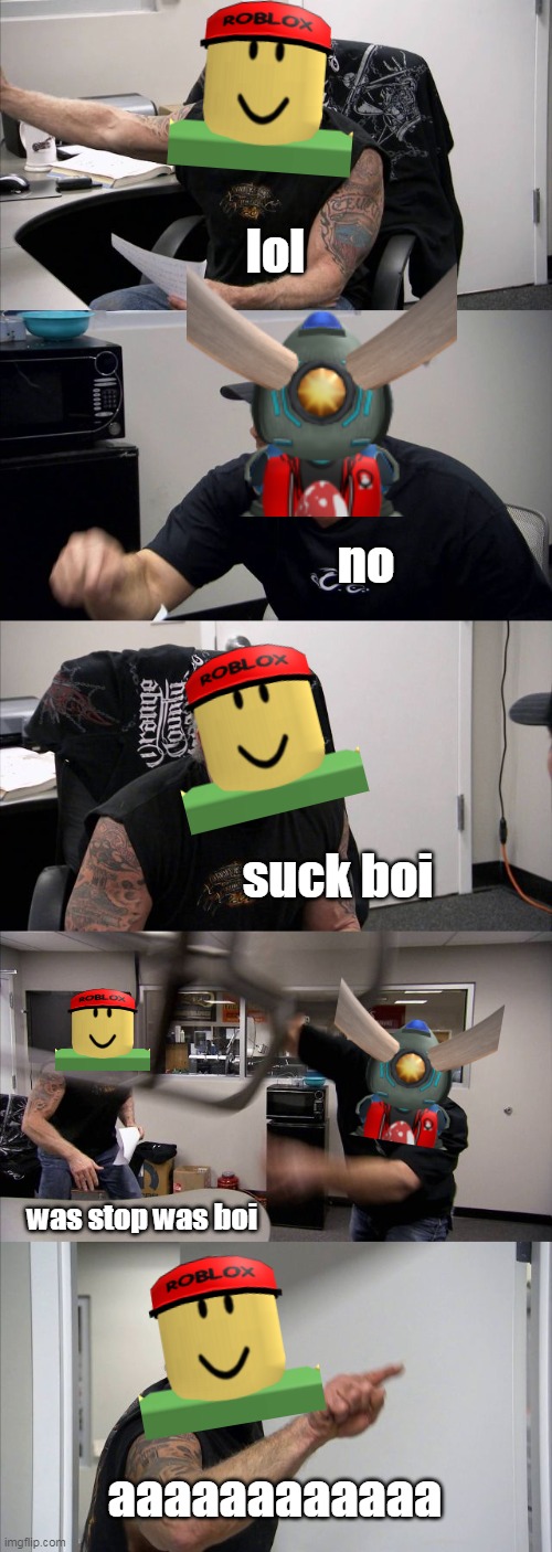 American Chopper Argument Meme | lol; no; suck boi; was stop was boi; aaaaaaaaaaaa | image tagged in roblox meme,roblox triggered,roblox noob,npc meme | made w/ Imgflip meme maker