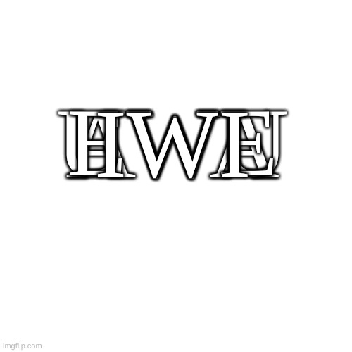 Blank Transparent Square | EWE; UWU; AWA; IWI | image tagged in memes,blank transparent square | made w/ Imgflip meme maker