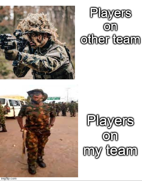 Players on other team; Players on my team | image tagged in memes,games,csgo | made w/ Imgflip meme maker