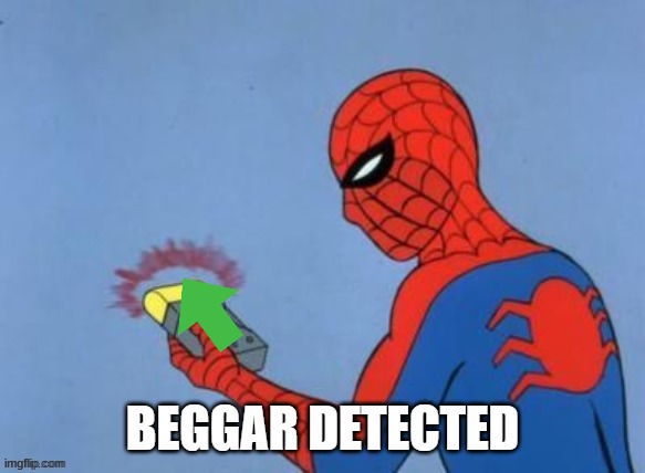 UPVOTE BEGGAR DETECTED | image tagged in upvote beggar detected | made w/ Imgflip meme maker