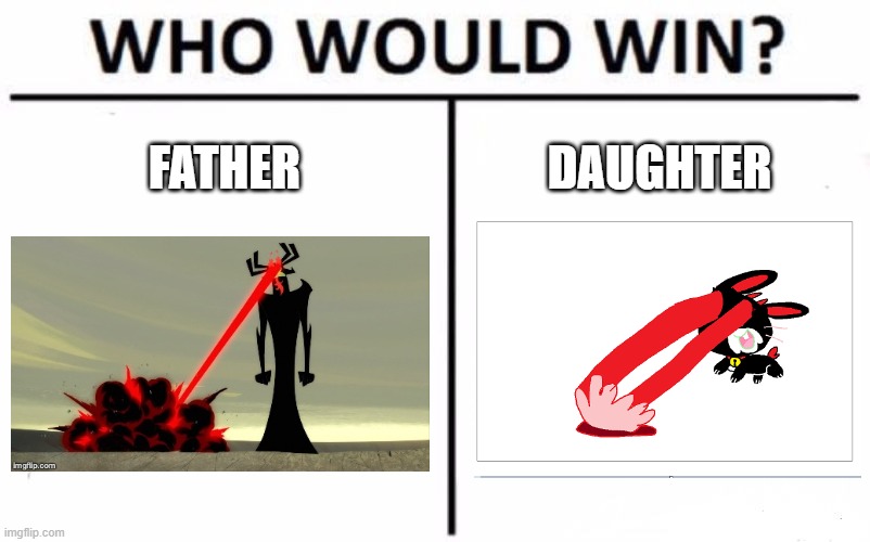 Who Would Win? Meme | FATHER; DAUGHTER | image tagged in memes,who would win,samurai jack,aku,bunny,cute | made w/ Imgflip meme maker
