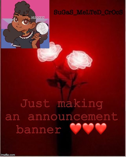 Rate this | SuGaS_MeLTeD_CrOcS; Just making an announcement banner ❤️❤️❤️ | image tagged in banner,sugasmeltedrocs | made w/ Imgflip meme maker