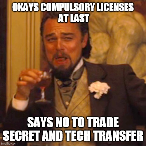 Laughing Leo Meme | OKAYS COMPULSORY LICENSES 
AT LAST; SAYS NO TO TRADE SECRET AND TECH TRANSFER | image tagged in memes,laughing leo | made w/ Imgflip meme maker