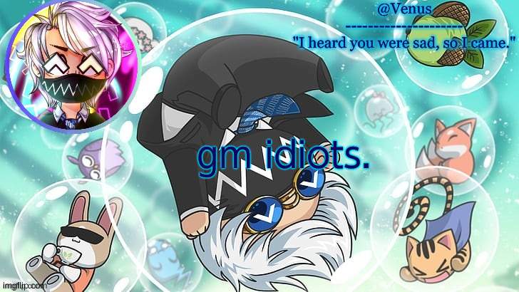 Tokyo Machine temp | gm idiots. | image tagged in tokyo machine temp | made w/ Imgflip meme maker